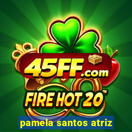 pamela santos atriz